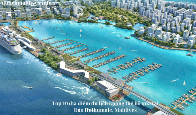 Top 10 địa điểm du lịch không thể bỏ qua tại Đảo Hulhumale, Maldives