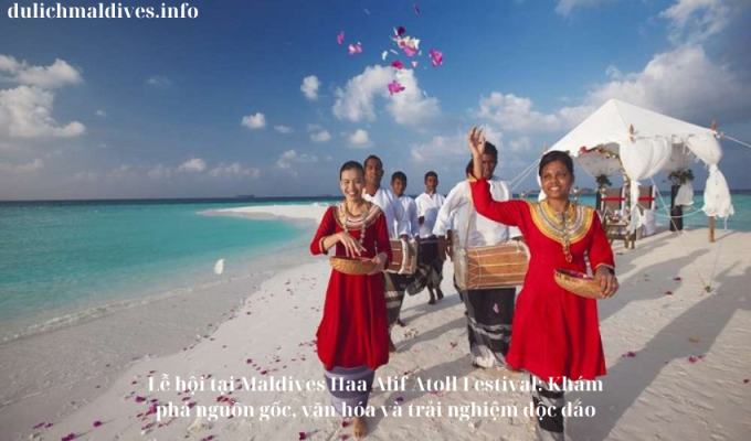 Lễ hội tại Maldives Haa Alif Atoll Festival: Khám phá nguồn gốc, văn hóa và trải nghiệm độc đáo