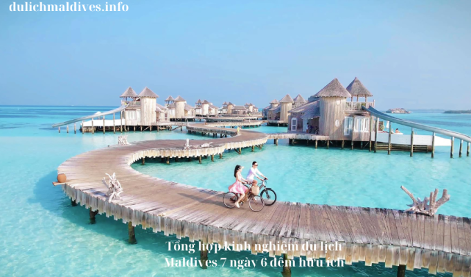 Tổng hợp kinh nghiệm du lịch Maldives 7 ngày 6 đêm hữu ích