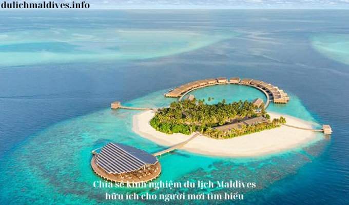 Chia sẻ kinh nghiệm du lịch Maldives hữu ích cho người mới tìm hiểu